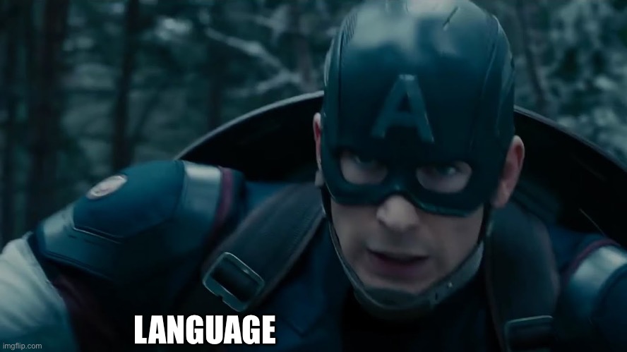 Captain America Language | LANGUAGE | image tagged in captain america language | made w/ Imgflip meme maker