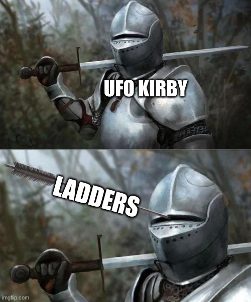 Medieval Knight with Arrow In Eye Slot | UFO KIRBY; LADDERS | image tagged in medieval knight with arrow in eye slot | made w/ Imgflip meme maker