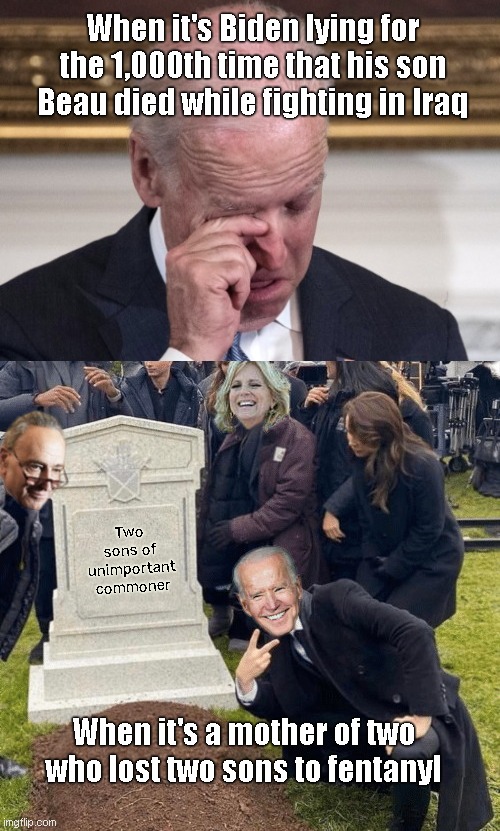 Lyin' Biden laughs while talking about Rebecca Kiessling losing two sons to fentanyl | When it's Biden lying for the 1,000th time that his son Beau died while fighting in Iraq; Two sons of unimportant commoner; When it's a mother of two who lost two sons to fentanyl | image tagged in biden over grave,rebecca kiessling,fentanyl deaths,biden laughing,evil,heartless | made w/ Imgflip meme maker