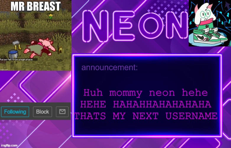 Balls | Huh mommy neon hehe HEHE HAHAHHAHAHAHAHA THATS MY NEXT USERNAME | image tagged in balls | made w/ Imgflip meme maker