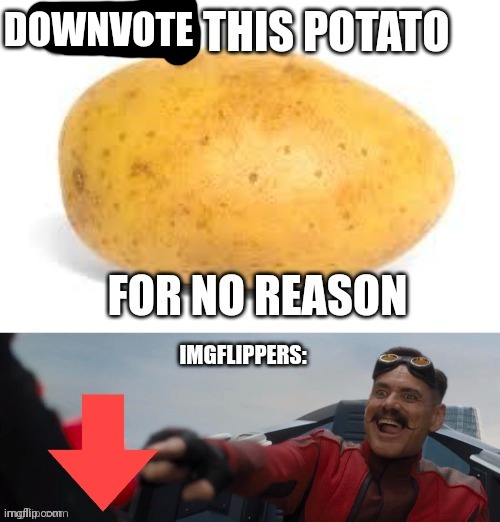 Downvote this potato plz | DOWNVOTE | image tagged in downvote | made w/ Imgflip meme maker