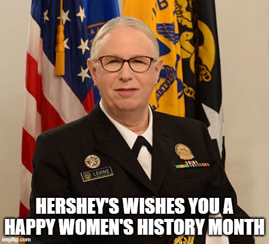 womens month | HERSHEY'S WISHES YOU A HAPPY WOMEN'S HISTORY MONTH | image tagged in women woke levine | made w/ Imgflip meme maker