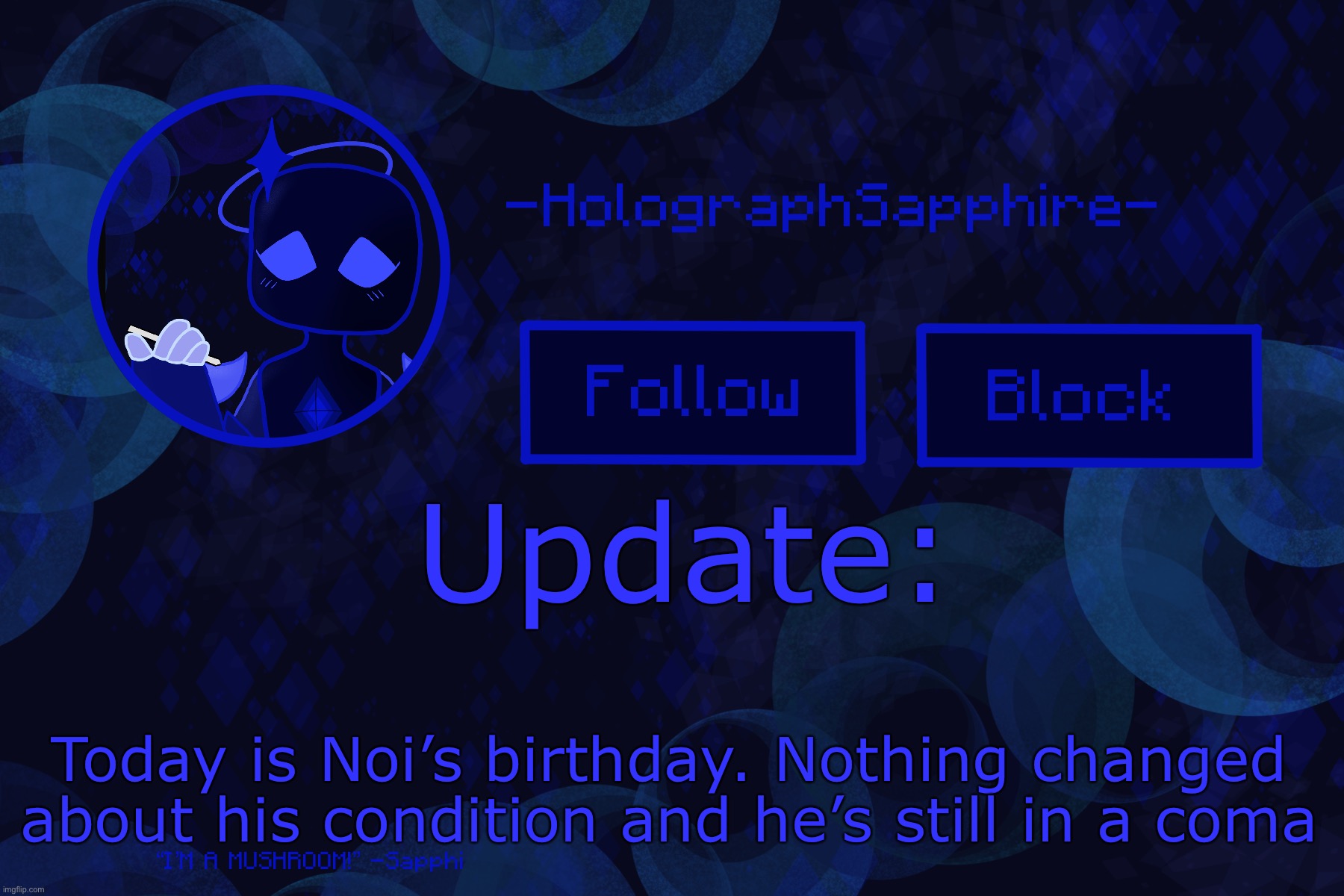 GO WISH HIM A HAPPY BIRTHDAY NOWWWWWWW!!!!!!! | Update:; Today is Noi’s birthday. Nothing changed about his condition and he’s still in a coma | image tagged in -holographsapphire- s announcement template | made w/ Imgflip meme maker