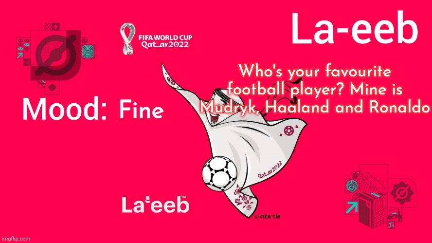 La-eeb annoucment temp | Who's your favourite football player? Mine is Mudryk, Haaland and Ronaldo; Fine | image tagged in la-eeb annoucment temp | made w/ Imgflip meme maker