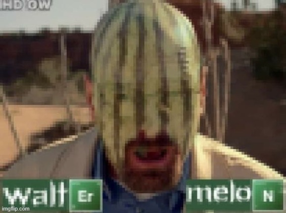 materwelon | made w/ Imgflip meme maker