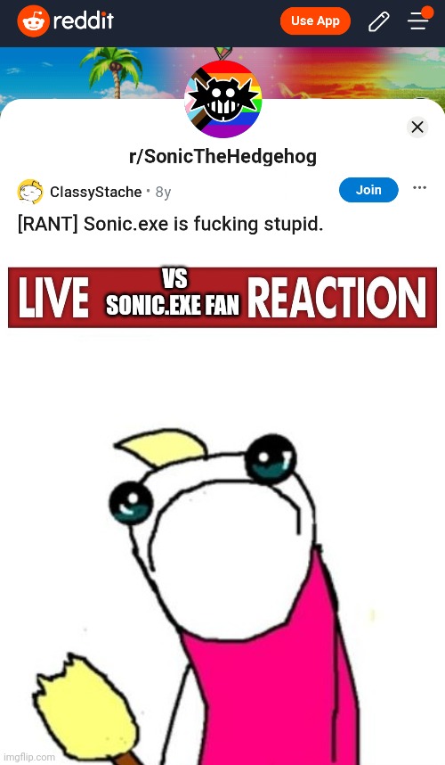 Sonic exe sucks lmao | VS SONIC.EXE FAN | image tagged in live x reaction,sad clean all the things - hyperbole and a half,sonic exe | made w/ Imgflip meme maker