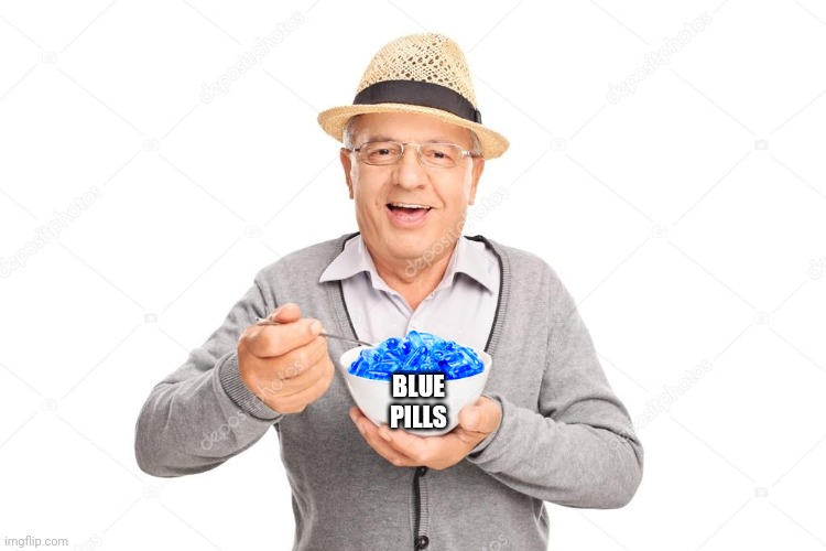 Blue Pilled | BLUE PILLS | image tagged in blue pilled | made w/ Imgflip meme maker
