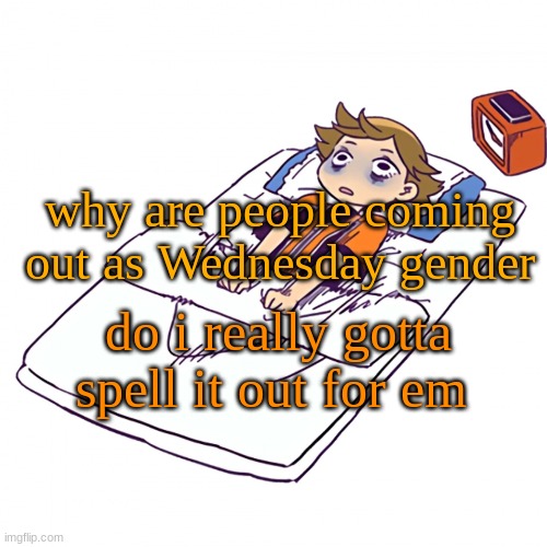 i'll prob be only one of the 2,000 people in 2060 running away from the cops bc i'm not apart of LGBTQ+ | why are people coming out as Wednesday gender; do i really gotta spell it out for em | made w/ Imgflip meme maker