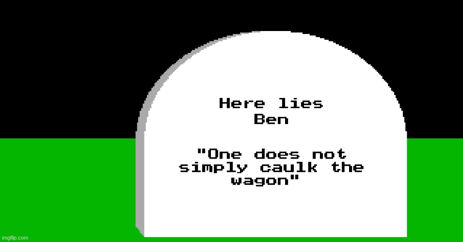 Smart man he was | image tagged in one does not simply,oregon trail | made w/ Imgflip meme maker