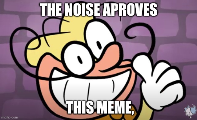 noise aproved | THE NOISE APROVES; THIS MEME, | image tagged in noise aproved | made w/ Imgflip meme maker
