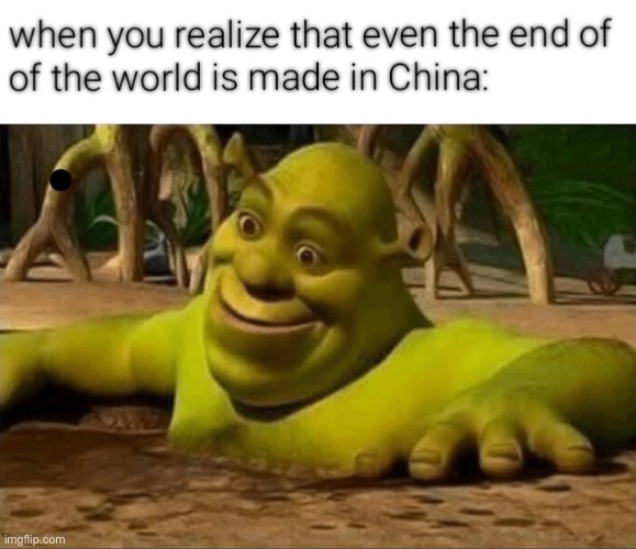 image tagged in repost,memes,funny,end of the world,china,shrek | made w/ Imgflip meme maker