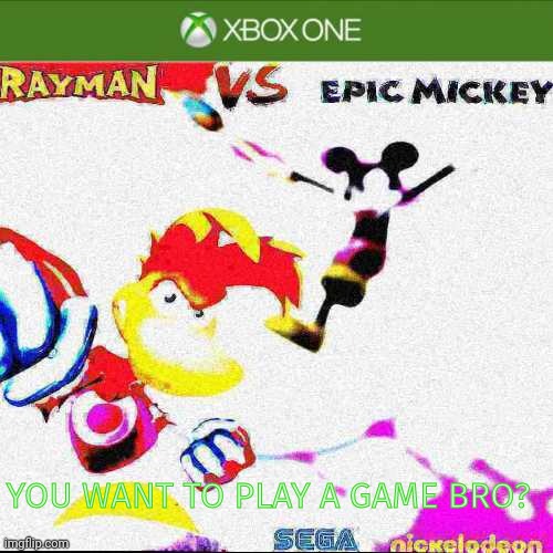Rayman vs epic Mickey on xbox one | YOU WANT TO PLAY A GAME BRO? | image tagged in 2000s,memes,nostalgia,rayman,epic mickey,kids | made w/ Imgflip meme maker