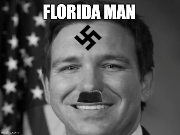 Florida Man | FLORIDA MAN | image tagged in florida man,political meme | made w/ Imgflip meme maker