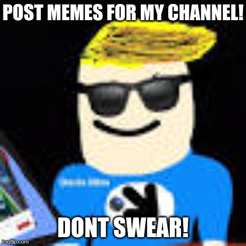 Rules: Don't swear, post family friendly memes, have fun! | POST MEMES FOR MY CHANNEL! DONT SWEAR! | image tagged in rules | made w/ Imgflip meme maker