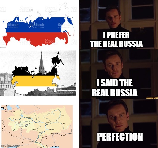 perfection | I PREFER THE REAL RUSSIA; I SAID THE REAL RUSSIA; PERFECTION | image tagged in perfection | made w/ Imgflip meme maker