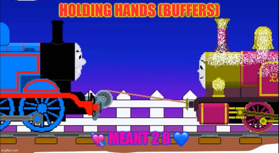Thomas and Lady | HOLDING HANDS (BUFFERS); 💘 MEANT 2 B 💙 | image tagged in thomas and lady | made w/ Imgflip meme maker