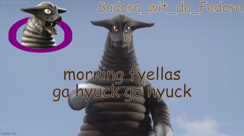 please kill me | morning fyellas ga hyuck ga hyuck | made w/ Imgflip meme maker