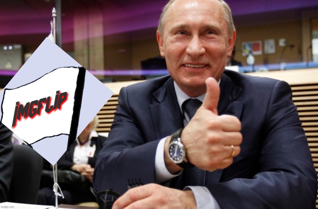 Vladimir Putin thumbs up with Imgflip flag | image tagged in vladimir putin thumbs up with imgflip flag | made w/ Imgflip meme maker