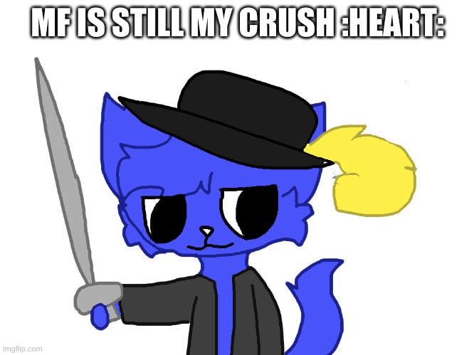 hi | MF IS STILL MY CRUSH :HEART: | image tagged in pump as puss | made w/ Imgflip meme maker