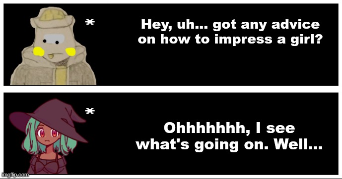 Eggy asked Inky for dating advice before his first date with Omeletta | Hey, uh... got any advice on how to impress a girl? Ohhhhhhh, I see what's going on. Well... | image tagged in undertale text box | made w/ Imgflip meme maker