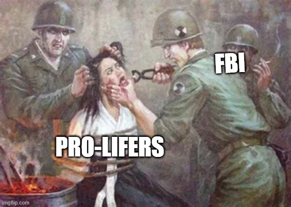 FBI; PRO-LIFERS | made w/ Imgflip meme maker