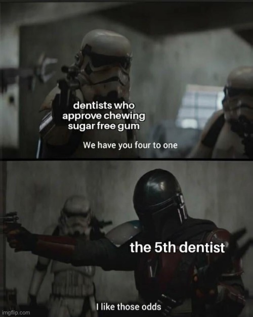 image tagged in i like those odds,repost,dentists,dentist,memes,funny | made w/ Imgflip meme maker