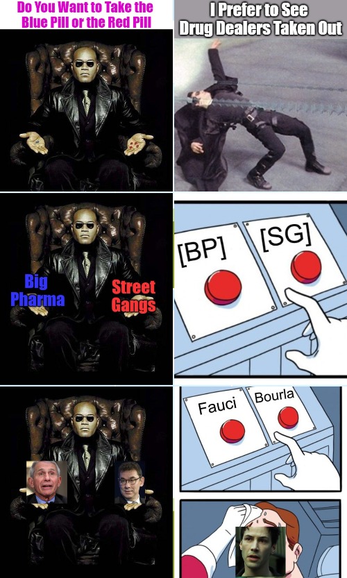 Fighting Drug Crime | image tagged in red pill blue pill,big pharma,matrix,drug cartels,two buttons,fair trials and fluffy pillows | made w/ Imgflip meme maker