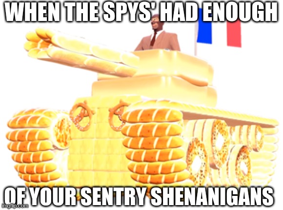 Hon Hon Hon Hon Hon Hon Hon Hon Hon | WHEN THE SPYS' HAD ENOUGH; OF YOUR SENTRY SHENANIGANS | image tagged in tf2,spy | made w/ Imgflip meme maker