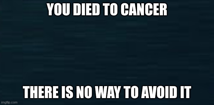 Roblox Doors Guiding Light | YOU DIED TO CANCER; THERE IS NO WAY TO AVOID IT | image tagged in roblox doors guiding light | made w/ Imgflip meme maker