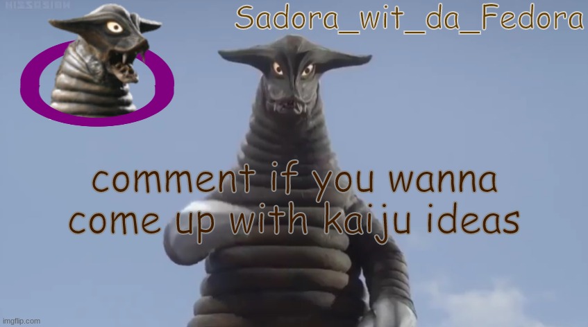 gvtfr | comment if you wanna come up with kaiju ideas | made w/ Imgflip meme maker