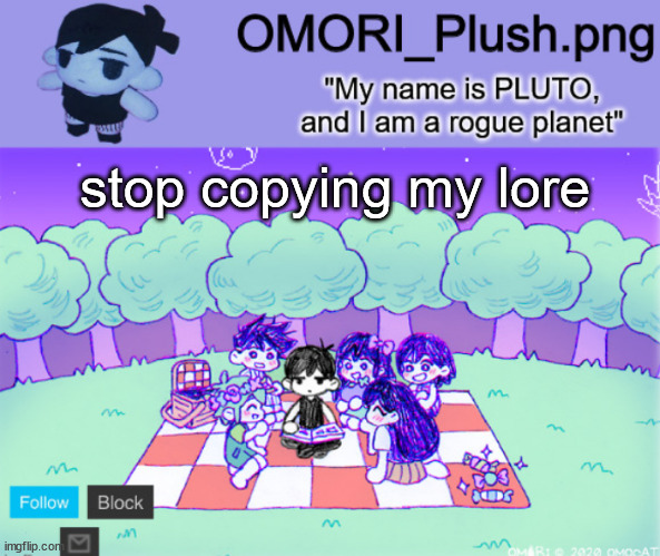 i'm tired of it | stop copying my lore | image tagged in omor plush | made w/ Imgflip meme maker