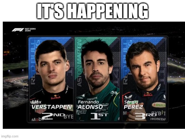 El Plan has begun | IT'S HAPPENING | image tagged in alonso,f1 | made w/ Imgflip meme maker