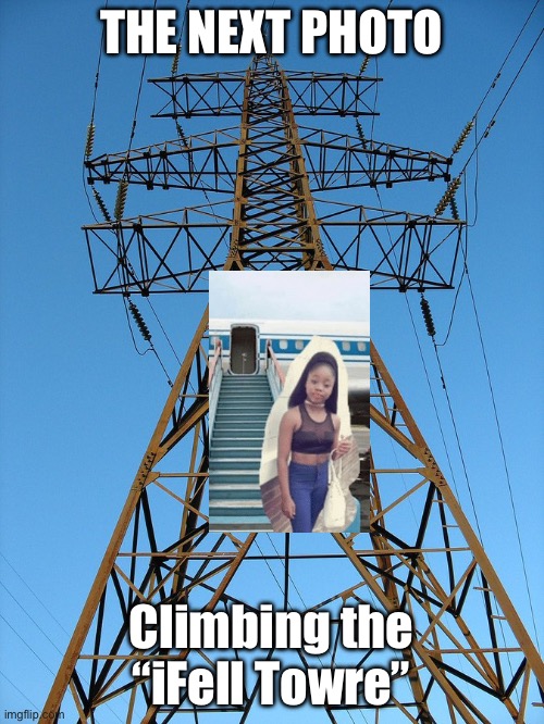 iFell Tower | THE NEXT PHOTO; Climbing the “iFell Towre” | image tagged in fake,social media,tik tok,instagram | made w/ Imgflip meme maker