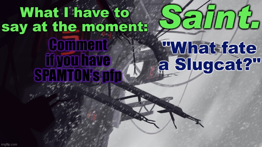 Comment if you're cool | Comment if you have SPAMTON's pfp | image tagged in saint announcement better | made w/ Imgflip meme maker