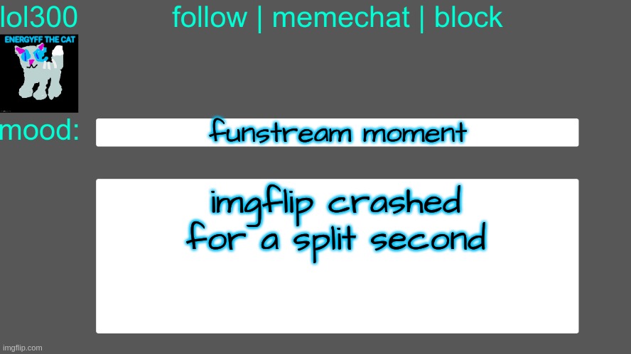 mod note - frfr | funstream moment; imgflip crashed for a split second | image tagged in lol300 announcement temp 3 | made w/ Imgflip meme maker