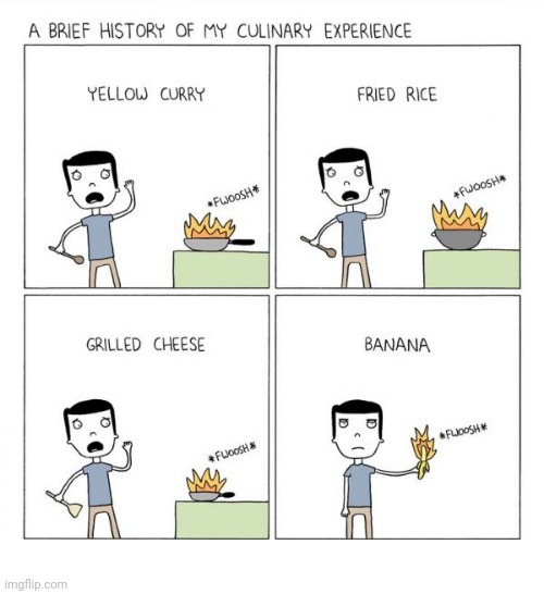 A burning culinary experience | image tagged in culinary,cooking,cook,foods,comics,comics/cartoons | made w/ Imgflip meme maker
