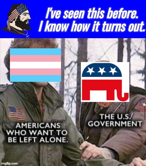 I've seen this one before Rambo | image tagged in rambo,lgbtq,transgender,republicans,fascism | made w/ Imgflip meme maker