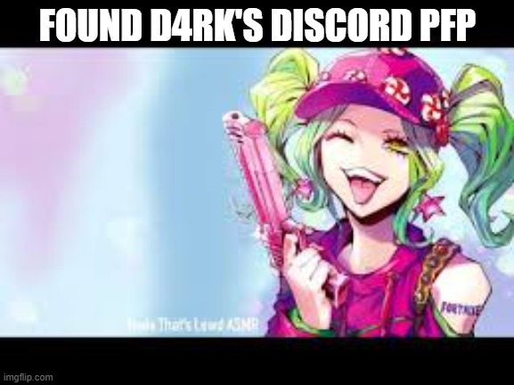 And don't search up "e-girl" in the image search | FOUND D4RK'S DISCORD PFP | image tagged in joking or am i | made w/ Imgflip meme maker