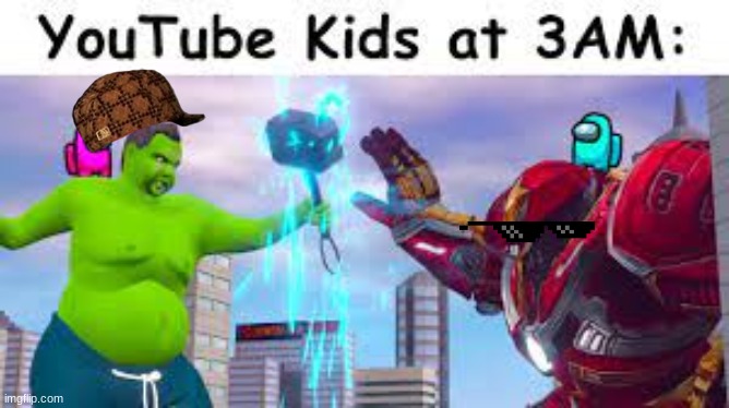 AUGHHH | image tagged in youtube kids at 3 am,youtube,sus | made w/ Imgflip meme maker