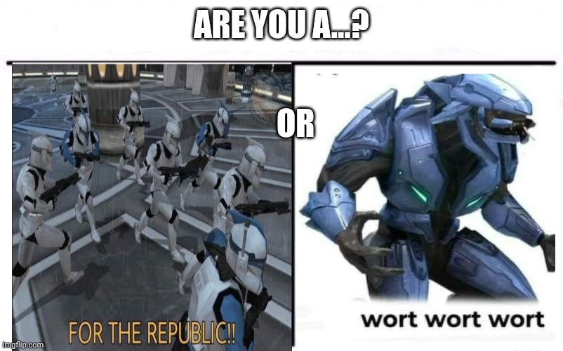 Wort wort | ARE YOU A...? OR | image tagged in who would win blank | made w/ Imgflip meme maker