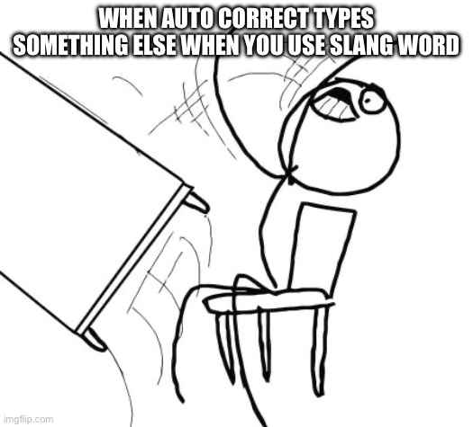 Dang it about correct, duck you. OH COME ON | WHEN AUTO CORRECT TYPES SOMETHING ELSE WHEN YOU USE SLANG WORD | image tagged in funny | made w/ Imgflip meme maker