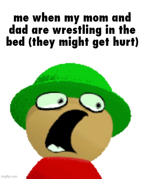 Expunged Surprised | me when my mom and dad are wrestling in the bed (they might get hurt) | made w/ Imgflip meme maker