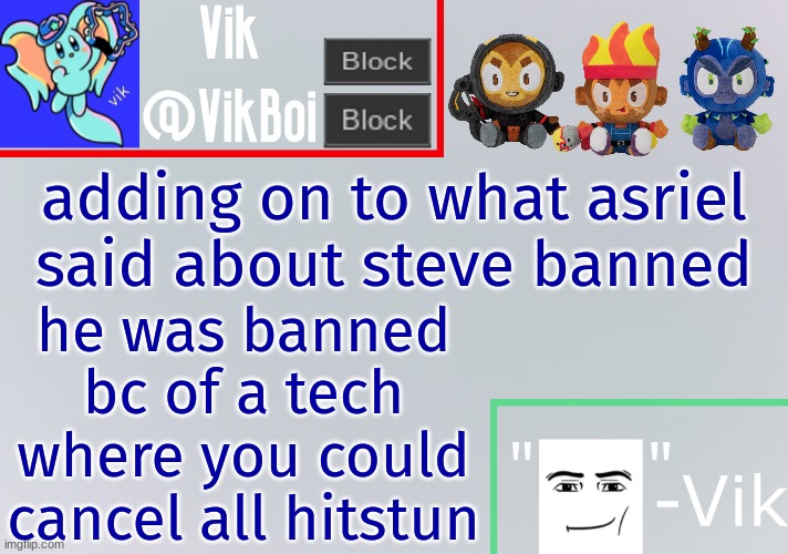 link to tech: https://www.youtube.com/watch?v=mYVH2CdlD9U | adding on to what asriel said about steve banned; he was banned bc of a tech where you could cancel all hitstun | image tagged in vik announcement temp | made w/ Imgflip meme maker