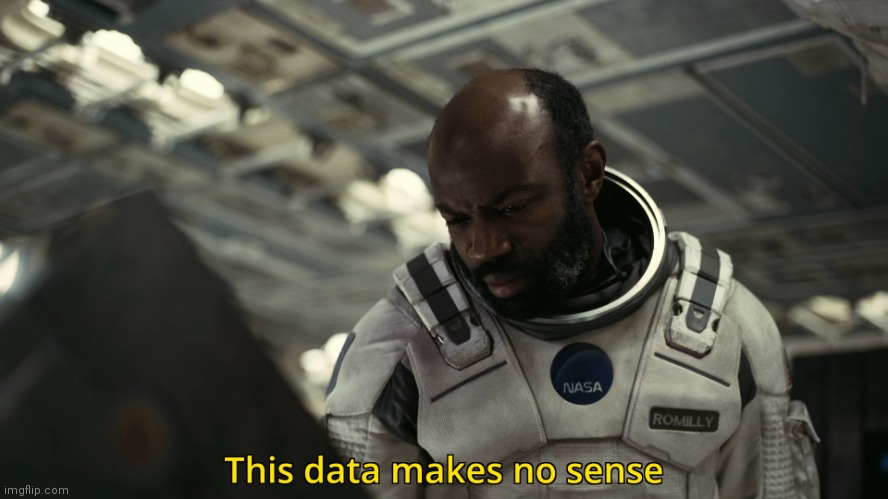 This data makes no sense | image tagged in this data makes no sense | made w/ Imgflip meme maker