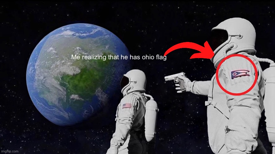 Stop reading this | Me realizing that he has ohio flag | image tagged in memes,always has been,ohio | made w/ Imgflip meme maker