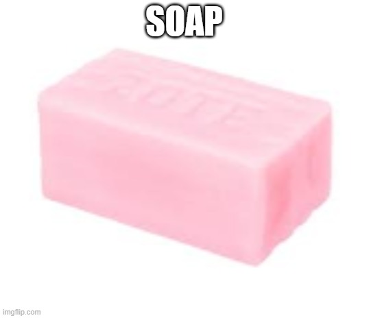 forbidden soap | SOAP | image tagged in forbidden soap | made w/ Imgflip meme maker