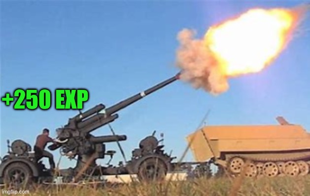 Flak gun | +250 EXP | image tagged in flak gun | made w/ Imgflip meme maker