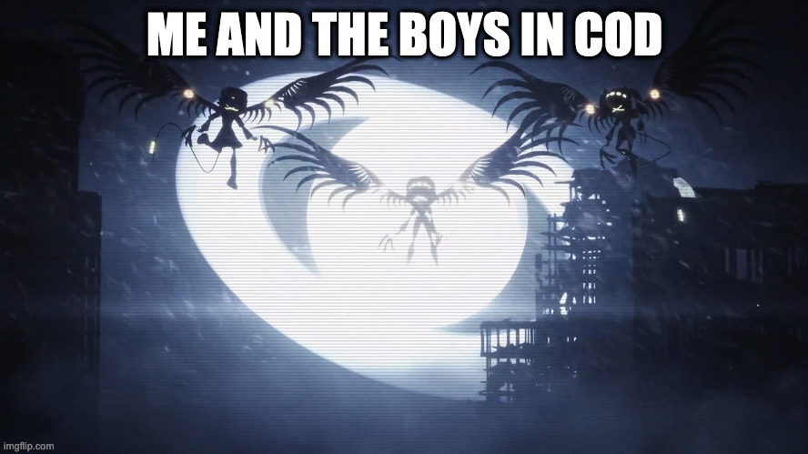 when i get on with the boys in cod | ME AND THE BOYS IN COD | image tagged in disassembly drones | made w/ Imgflip meme maker