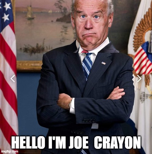 HELLO I'M JOE  CRAYON | made w/ Imgflip meme maker