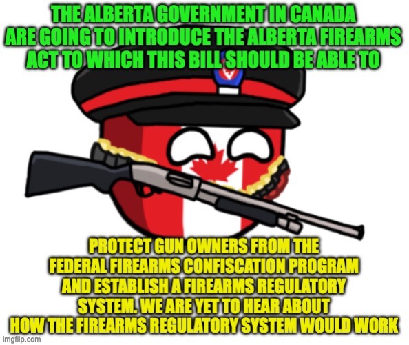 Some relief on gun rights in Canada | image tagged in canada country ball gun,meanwhile in canada,alberta,joseph schow,united conservative party | made w/ Imgflip meme maker